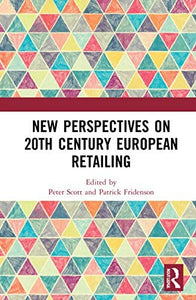 New Perspectives on 20th Century European Retailing 