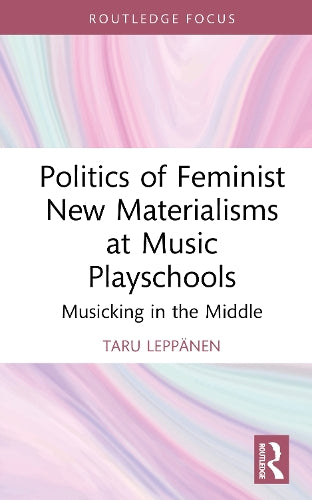 Politics of Feminist New Materialisms at Music Playschools cover