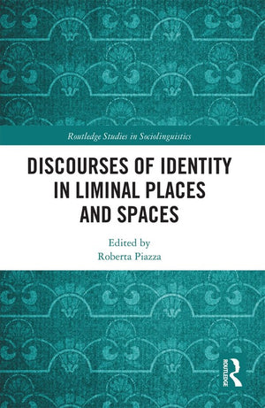 Discourses of Identity in Liminal Places and Spaces