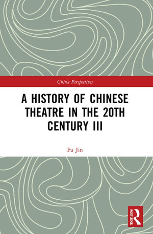 A History of Chinese Theatre in the 20th Century III