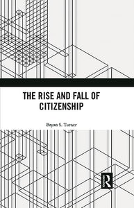 The Rise and Fall of Citizenship 