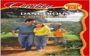 Dangerous (Marry Me, Cowboy: Wrangler Dads, No. 6)