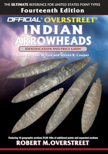 The Official Overstreet Identification and Price Guide to Indian Arrowheads, 14th Edition 