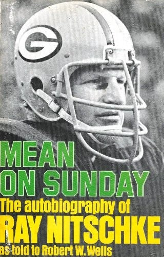 Mean on Sunday: The Autobiography of Ray Nitschke,