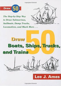 Draw 50 Boats, Ships, Trucks, and Trains 