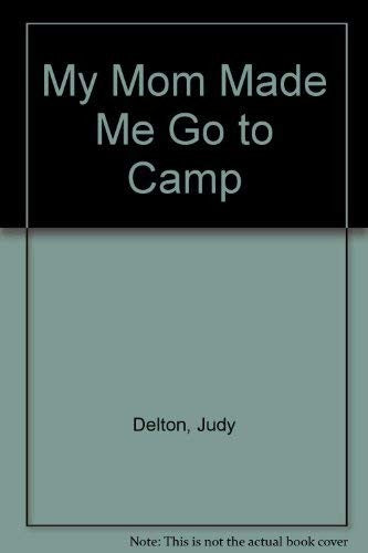 My Mom Made Me Go to Camp