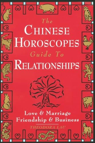 The Chinese Horoscopes Guide to Relationships