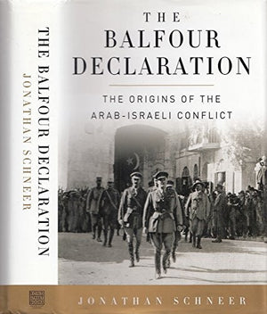 The Balfour Declaration: The Origins of the Arab-Israeli Conflict