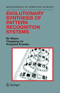 Evolutionary Synthesis of Pattern Recognition Systems 