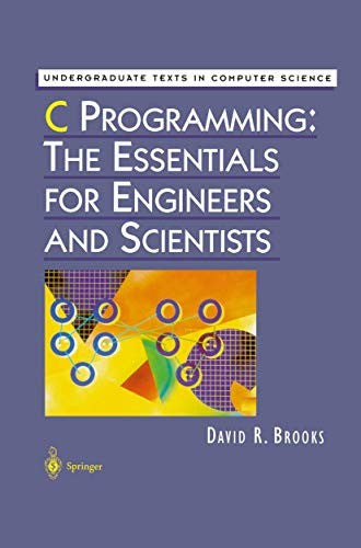 C Programming: The Essentials for Engineers and Scientists