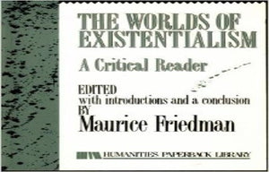 The Worlds of Existentialism
