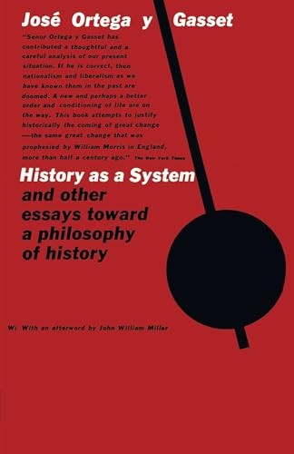 History as a System, and Other Essays Toward a Philosophy of History