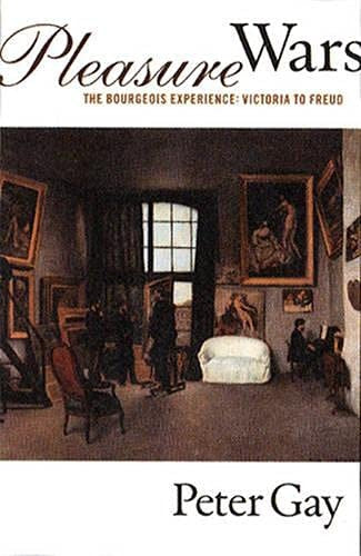 Pleasure Wars: The Bourgeois Experience: Victoria to Freud