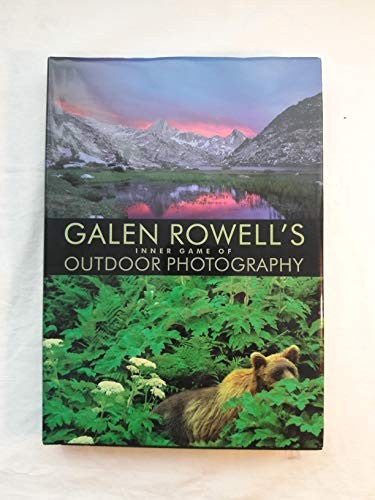Galen Rowell's Inner Game of Outdoor Photography