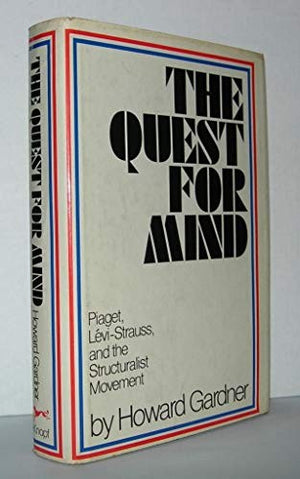 The Quest for Mind: Piaget, Levi-Strauss, and the Structuralist Movement