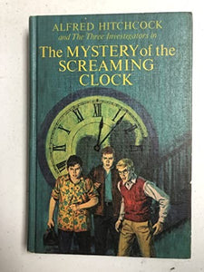 Alfred Hitchcock and the Three Investigators in the Mystery of the Screaming Clock 