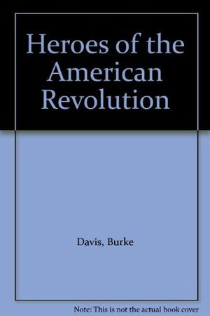 Heroes of the American Revolution