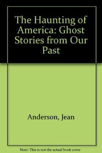 The Haunting of America: Ghost Stories from Our Past 