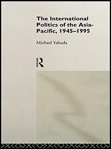 The International Politics of Asia-Pacific, 1945-1995 cover