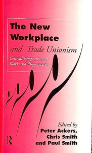 The New Workplace and Trade Unionism 