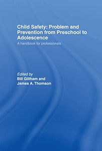 Child Safety: Problem and Prevention from Pre-School to Adolescence 
