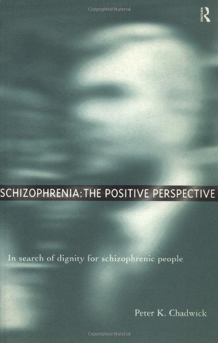 Schizophrenia: The Positive Perspective