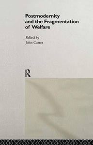 Postmodernity and the Fragmentation of Welfare 