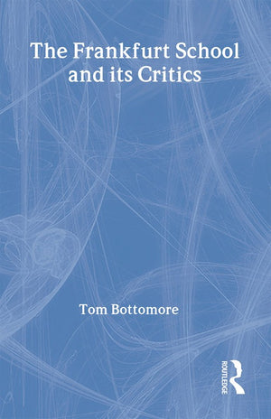 The Frankfurt School and its Critics