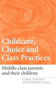 Childcare, Choice and Class Practices 