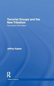 Terrorist Groups and the New Tribalism 