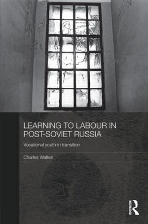 Learning to Labour in Post-Soviet Russia