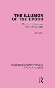 The Illusion of the Epoch Routledge Library Editions: Political Science Volume 47 