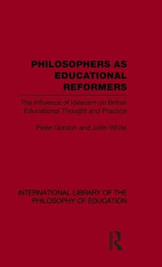 Philosophers as Educational Reformers (International Library of the Philosophy of Education Volume 10) 