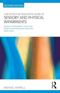 The Effective Teacher's Guide to Sensory and Physical Impairments 
