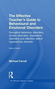 The Effective Teacher's Guide to Behavioural and Emotional Disorders 