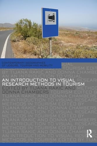 An Introduction to Visual Research Methods in Tourism By Tijana Rakic ...