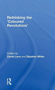 Rethinking the 'Coloured Revolutions' 