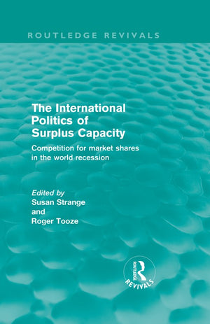 The International Politics of Surplus Capacity (Routledge Revivals)