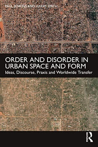 Order and Disorder in Urban Space and Form 