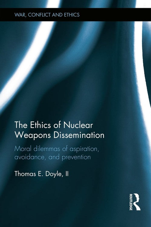 The Ethics of Nuclear Weapons Dissemination