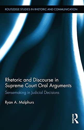 Rhetoric and Discourse in Supreme Court Oral Arguments By Ryan Malphurs ...