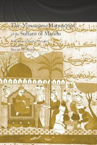 The Ni'matnama Manuscript of the Sultans of Mandu
