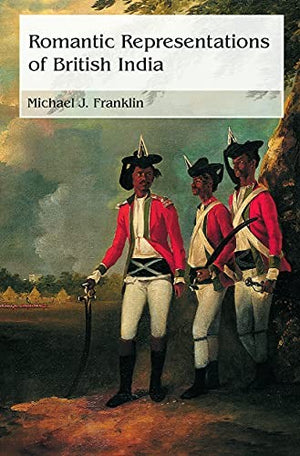 Romantic Representations of British India