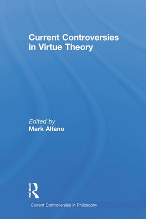 Current Controversies in Virtue Theory