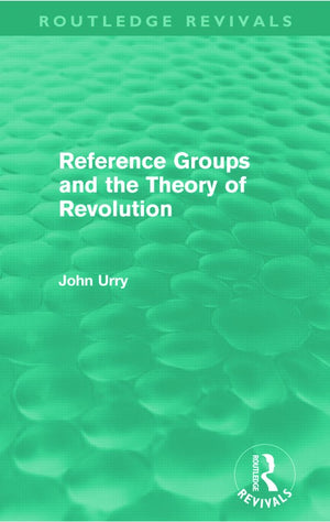 Reference Groups and the Theory of Revolution (Routledge Revivals)