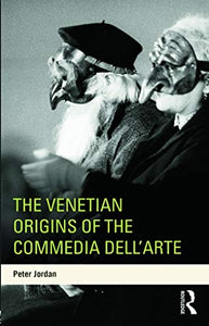 The Venetian Origins of the Commedia dell'Arte 