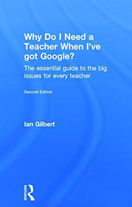 Why Do I Need a Teacher When I've got Google? 