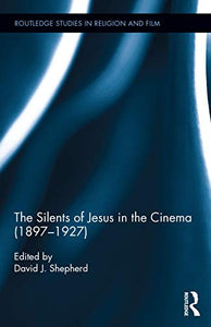 The Silents of Jesus in the Cinema (1897-1927) 
