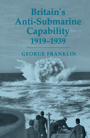 Britain's Anti-submarine Capability 1919-1939