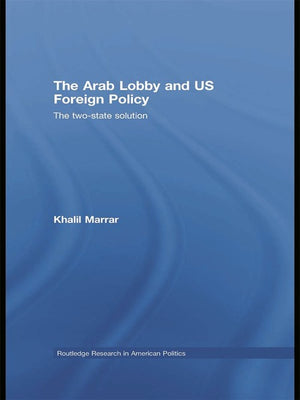 The Arab Lobby and US Foreign Policy